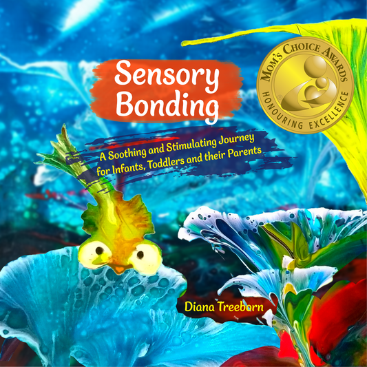 Sensory Bonding - A Soothing and Stimulating Journey for Infants, Toddlers and their Parents